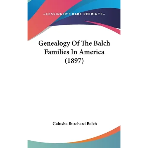 Genealogy Of The Balch Families In America (1897) - Hardcover