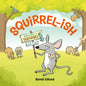 Squirrel-Ish - Hardcover