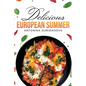 Delicious European Summer: A Collection of Delicious Recipes - Hardcover