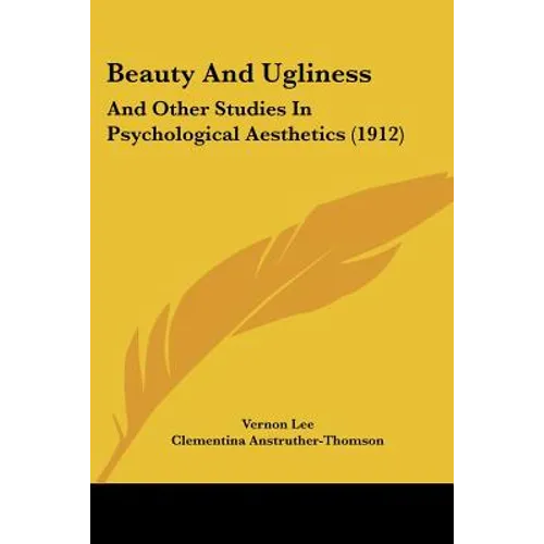 Beauty And Ugliness: And Other Studies In Psychological Aesthetics (1912) - Paperback