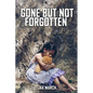 Gone But Not Forgotten - Paperback