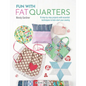 Fun with Fat Quarters: 15 Step-By-Step Projects with Essential Techniques to Kick-Start Your Sewing - Paperback