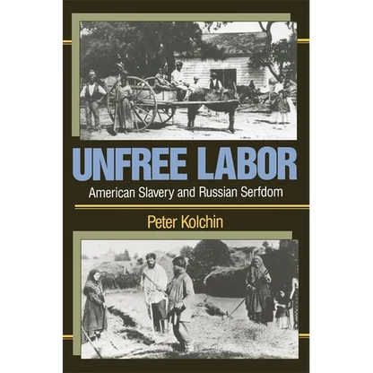 Unfree Labor: American Slavery and Russian Serfdom - Paperback