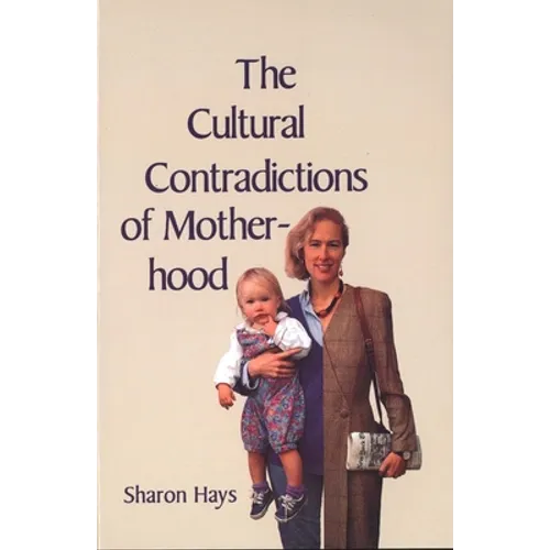 The Cultural Contradictions of Motherhood - Hardcover