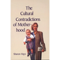 The Cultural Contradictions of Motherhood - Hardcover