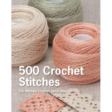 500 Crochet Stitches: The Ultimate Crochet Stitch Bible - Hardcover