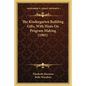 The Kindergarten Building Gifts, With Hints On Program Making (1905) - Paperback