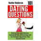 101 Dating Questions: Dating Tips and Advices, Including Fun, Interesting and Ice Breaker Questions You Should Know - Paperback