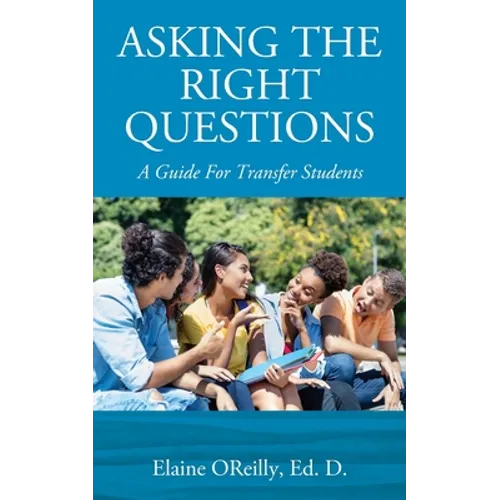 Asking The Right Questions: A Guide For Transfer Students - Paperback