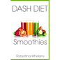 DASH Diet Smoothies: Delicious and Nutritious Smoothies for Great Health - Paperback