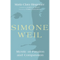 Simone Weil: Mystic of Passion and Compassion - Paperback