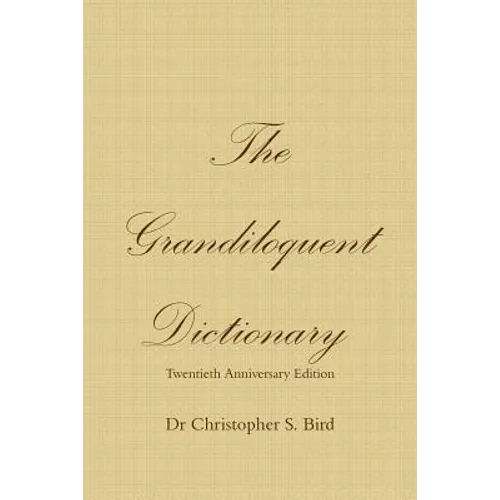 The Grandiloquent Dictionary - Twentieth Anniversary Edition - Paperback