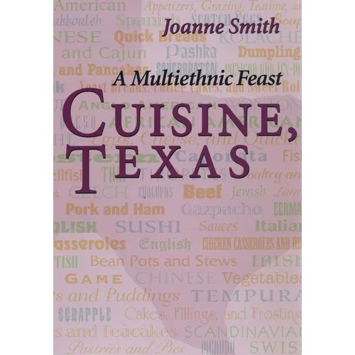 Cuisine, Texas: A Multiethnic Feast - Paperback