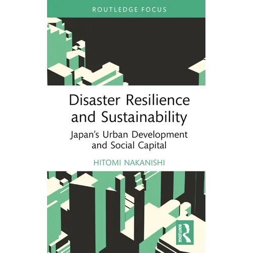 Disaster Resilience and Sustainability: Japan's Urban Development and Social Capital - Hardcover