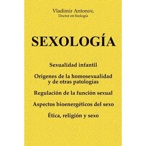 Sexología: Sexualidad infantil * Orígenes de la homosexualidad y de otras patologías * Regulación de la función sexual * Aspectos - Paperback