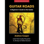 Guitar Roads: A Beginner's Guide to the Guitar - Paperback