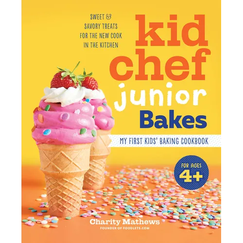 Kid Chef Junior Bakes: My First Kids Baking Cookbook - Hardcover