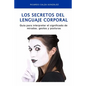 Los Secretos del Lenguaje Corporal: Guía Para Interpretar El Significado de Miradas, Gestos Y Posturas - Paperback