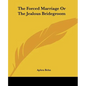 The Forced Marriage or the Jealous Bridegroom - Paperback