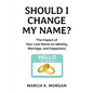 Should I Change My Name?: The Impact of Your Last Name on Identity, Marriage, and Happiness - Paperback