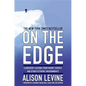 On the Edge: Leadership Lessons from Mount Everest and Other Extreme Environments - Hardcover