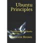 Ubuntu Principles: The teachings of Ubuntu way of life - Paperback