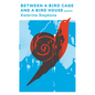 Between a Bird Cage and a Bird House: Poems - Paperback