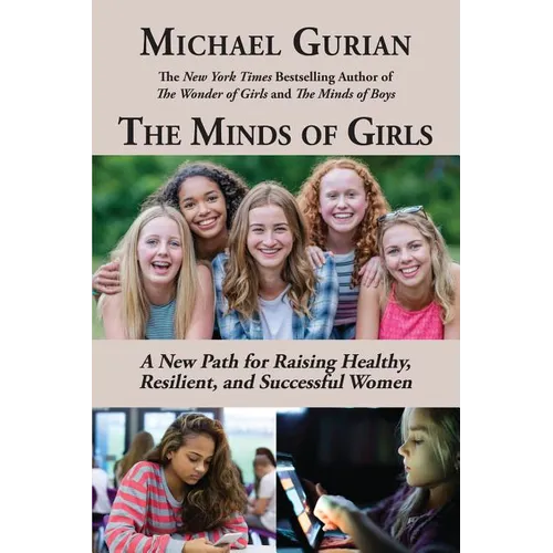 The Minds of Girls: A New Path for Raising Healthy, Resilient, and Successful Women - Paperback