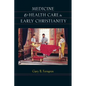 Medicine & Health Care in Early Christianity - Paperback