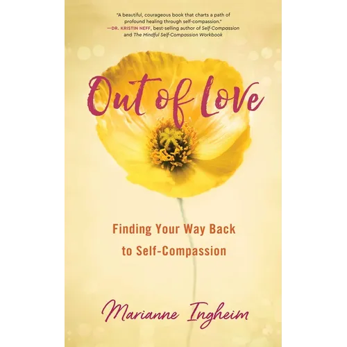 Out of Love: Finding Your Way Back to Self-Compassion - Paperback