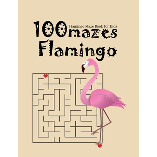 Flamingo Maze Book For Kids 100 Mazes Flamingo: a book with interestings games - Paperback