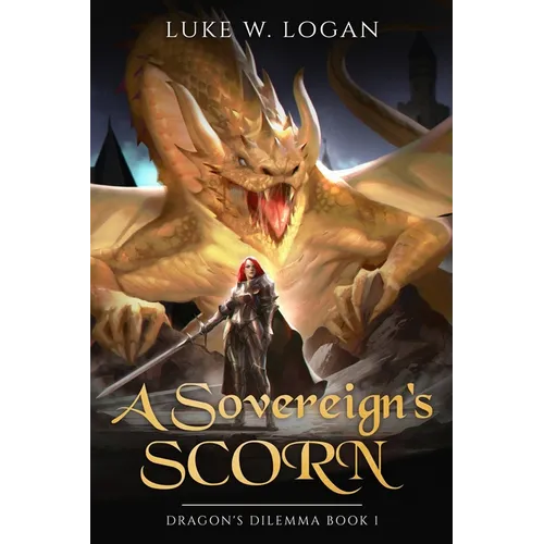 A Sovereign's Scorn: Dragon's Dilemma Book 1 (An Epic Fantasy LITRPG) - Paperback