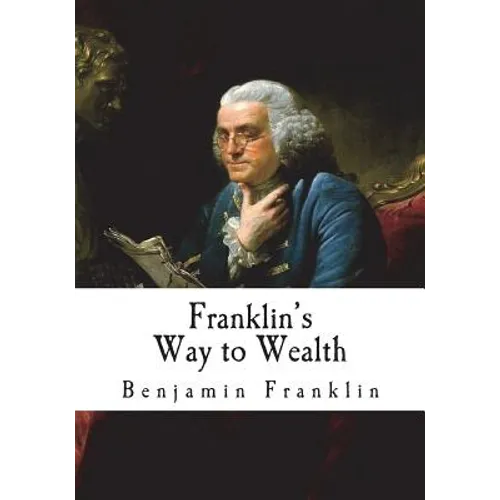 Franklin's Way to Wealth: 'Poor Richard Improved' - Paperback