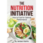 The Nutrition Initiative: How to Fuel for Optimal Performance - Paperback