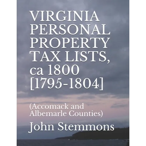 VIRGINIA PERSONAL PROPERTY TAX LISTS, ca 1800 [1795-1804]: (Accomack and Albemarle Counties) - Paperback