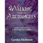 Walking With The Archangels: A twelve-week workbook to discovering your Archangels. - Paperback