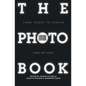 The Photobook: From Talbot to Ruscha and Beyond - Paperback