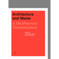 Architecture and Waste: A (Re)Planned Obsolescence - Hardcover