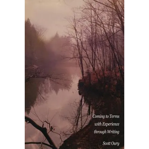 Coming to Terms with Experience through Writing, Scott Oury - Paperback