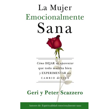 La Mujer Emocionalmente Sana: Cómo Dejar de Aparentar Que Todo Marcha Bien Y Experimentar Un Cambio de Vida = Emotionally Healthy Woman - Paperback