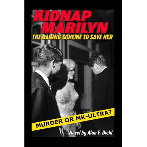 Kidnap Marilyn: The Daring Scheme to Save Her - Paperback