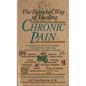 The Natural Way of Healing Chronic Pain: From Migraine to Arthritis to Back Pain - A Comprehensive Guide to Safe, Natural Prevention and Drug-Free The - Paperback