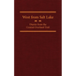 West from Salt Lake, Volume 23: Diaries from the Central Overland Trail - Hardcover