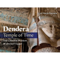 Dendera, Temple of Time: The Celestial Wisdom of Ancient Egypt - Hardcover