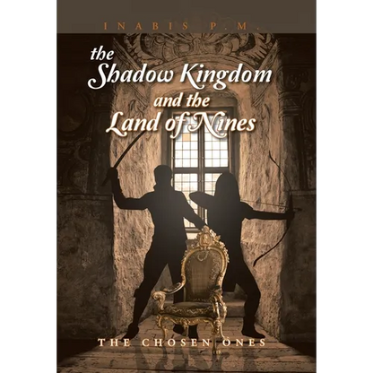 The Shadow Kingdom And the Land of Nines: The Chosen Ones - Hardcover