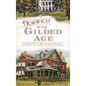 Norwich in the Gilded Age: The Rose City's Millionaires' Triangle - Hardcover