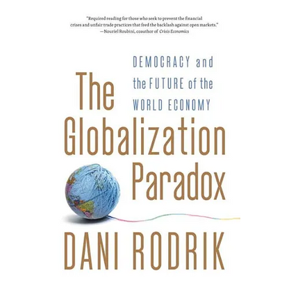 The Globalization Paradox: Democracy and the Future of the World Economy - Paperback