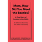 Mom, How Did You Meet the Beatles? - Paperback