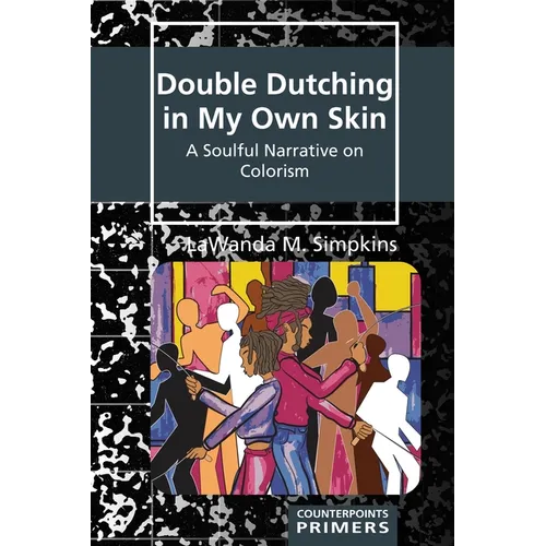 Double Dutching in My Own Skin: A Soulful Narrative on Colorism - Paperback