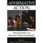 Affirmative Action: Social Justice or Reverse Discrimination? - Paperback